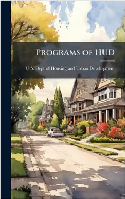 Programs of HUD by U S Dept of Housing and Urban Develo