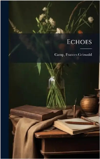 Echoes by [Camp, Frances Griswold]