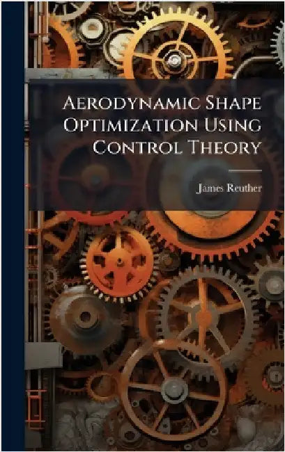 Aerodynamic Shape Optimization Using Control Theory by Reuther, James