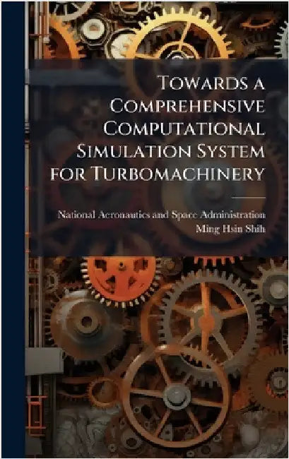 Towards a Comprehensive Computational Simulation System for Turbomachinery by National Aeronautics and Space Admini