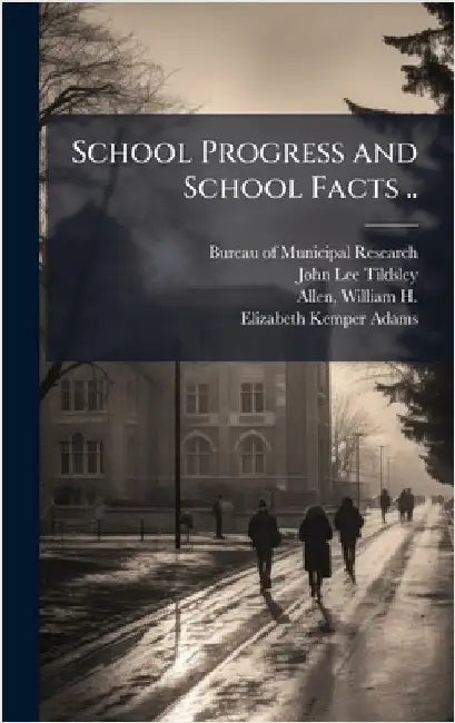 School Progress and School Facts .. by Bureau of Municipal Research (New Yor