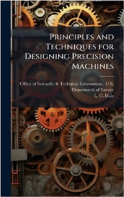 Principles and Techniques for Designing Precision Machines by Office of Scientific & Technical Info