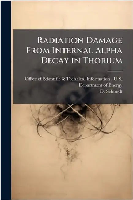 Radiation Damage From Internal Alpha Decay in Thorium by Office of Scientific & Technical Info