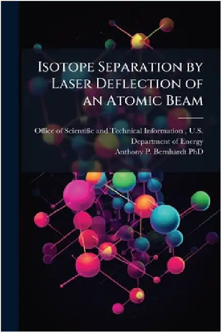 Isotope Separation by Laser Deflection of an Atomic Beam by Office of Scientific and Technical in