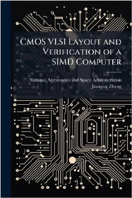 CMOS VLSI Layout and Verification of a SIMD Computer by National Aeronautics and Space Admini