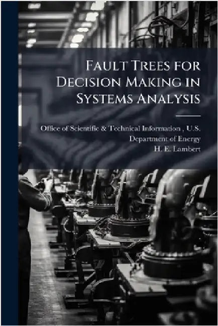 Fault Trees for Decision Making in Systems Analysis by Office of Scientific & Technical Info
