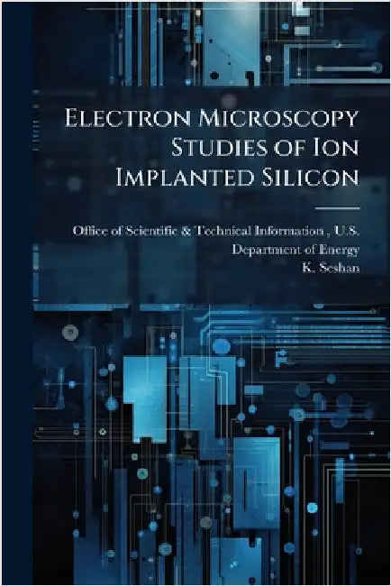 Electron Microscopy Studies of Ion Implanted Silicon by Office of Scientific & Technical Info