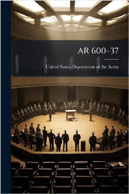 AR 600â"37 by United States Department of the Army