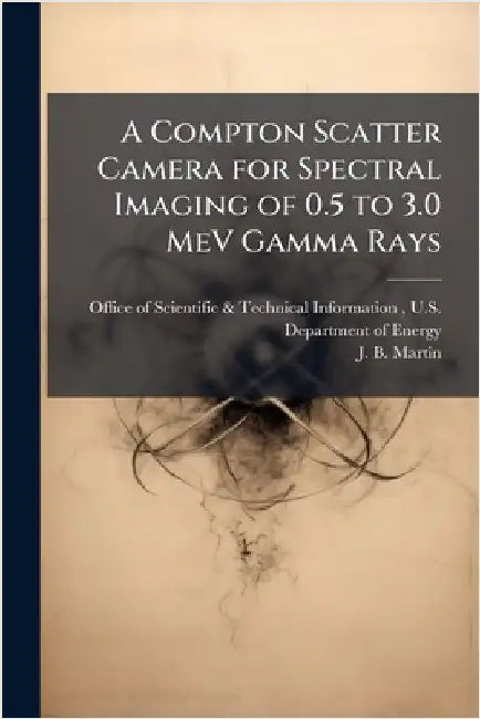 A Compton Scatter Camera for Spectral Imaging of 0.5 to 3.0 MeV Gamma Rays by Office of Scientific & Technical Info