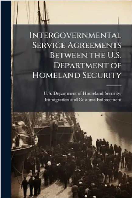 Intergovernmental Service Agreements Between the U.S. Department of Homeland Security by U. S. Department of Homeland Security