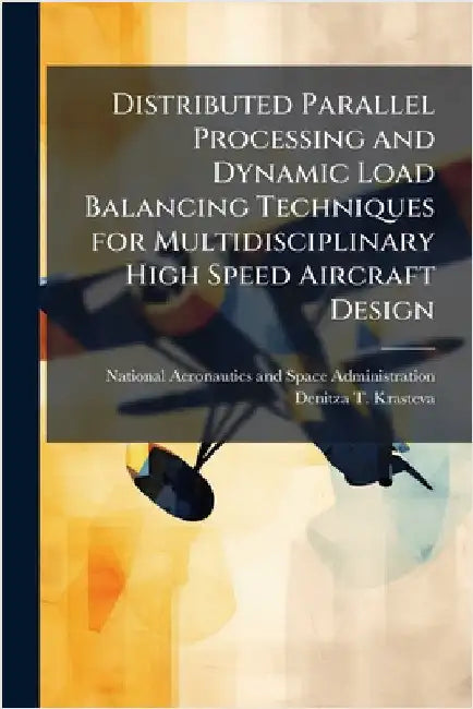 Distributed Parallel Processing and Dynamic Load Balancing Techniques for Multidisciplinary High Speed Aircraft Design by National Aeronautics and Space Admini