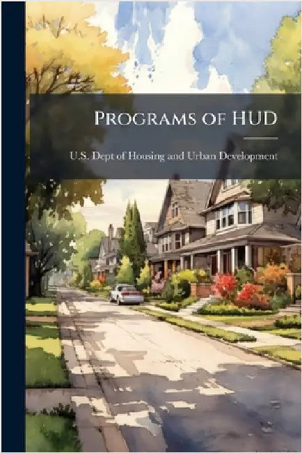 Programs of HUD by U S Dept of Housing and Urban Develo