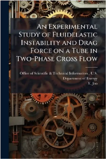 An Experimental Study of Fluidelastic Instability and Drag Force on a Tube in Two-Phase Cross Flow by Office of Scientific & Technical Info