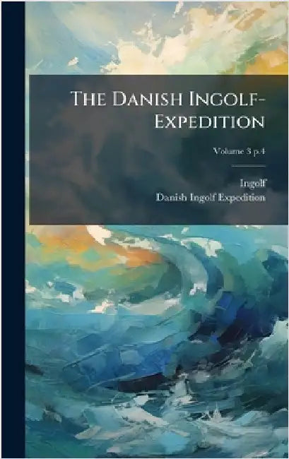 The Danish Ingolf-Expedition by Ingolf (Cruiser)