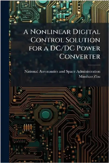 A Nonlinear Digital Control Solution for a DC/DC Power Converter by National Aeronautics and Space Admini