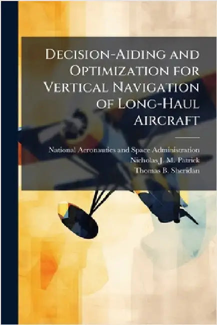 Decision-Aiding and Optimization for Vertical Navigation of Long-Haul Aircraft by National Aeronautics and Space Admini