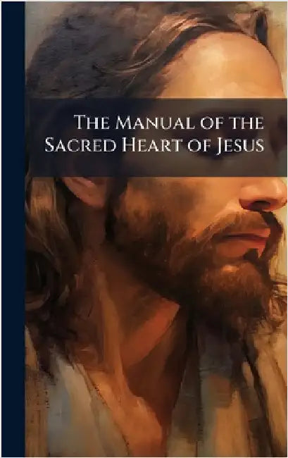 The Manual of the Sacred Heart of Jesus by Anonymous