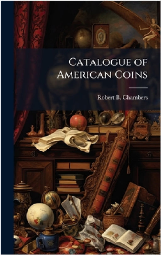 Catalogue of American Coins by Robert B. Chambers