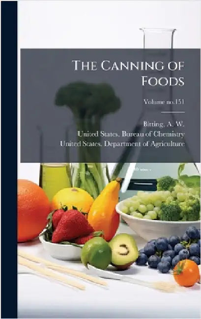 The Canning of Foods by Bitting, A. W. (Arvill Wayne) 1870-1
