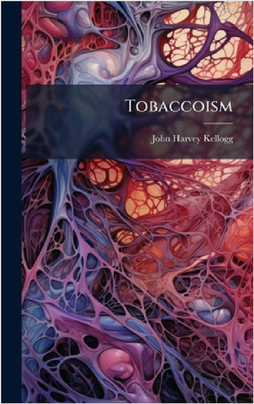 Tobaccoism by John Harvey 1852-1943 Kellogg