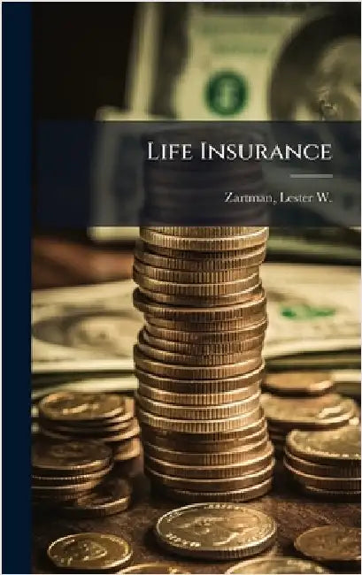 Life Insurance by Zartman, Lester W. (Lester William)