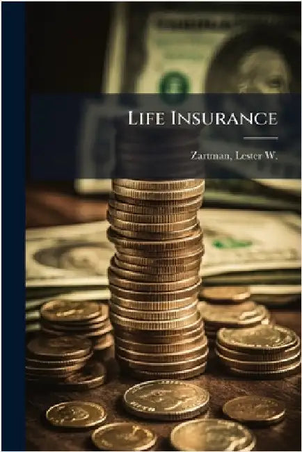 Life Insurance by Zartman, Lester W. (Lester William)