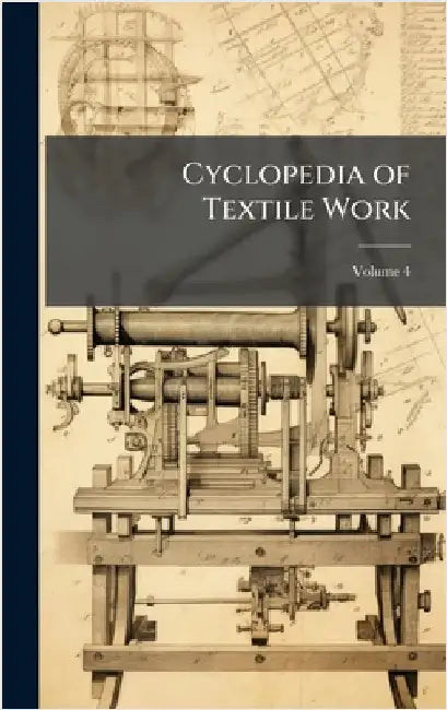 Cyclopedia of Textile Work by Anonymous