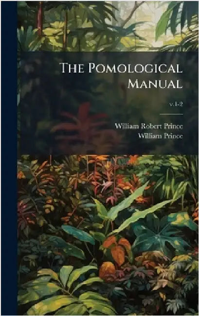 The Pomological Manual by Prince, William Robert 1795-1869