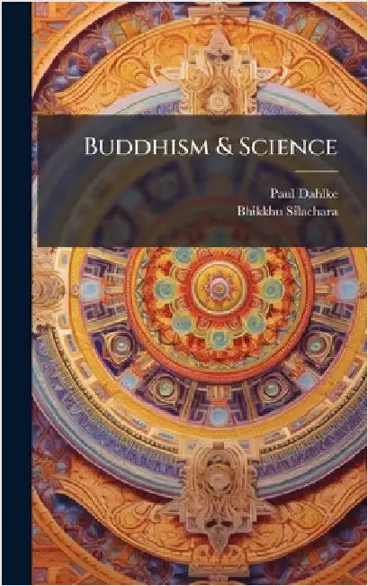 Buddhism & Science by Dahlke, Paul 1865-1928