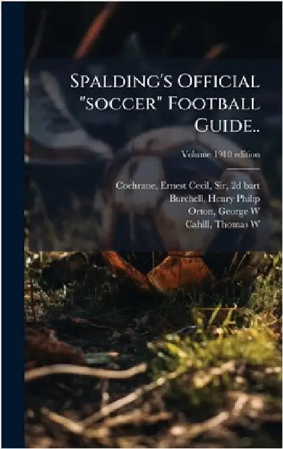 Spalding's Official "soccer" Football Guide.. by Cochrane, Ernest Cecil