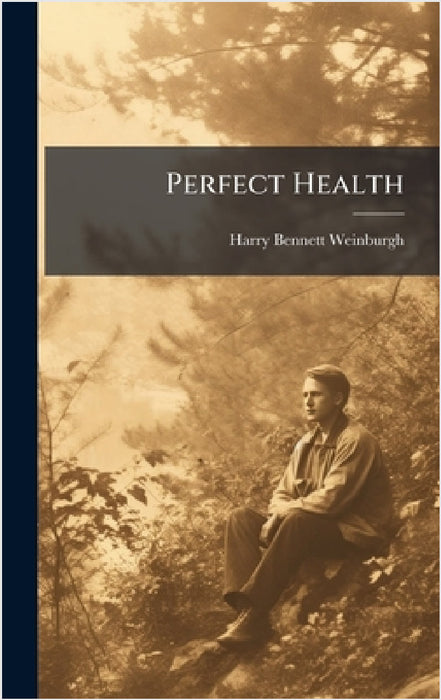 Perfect Health by Harry Bennett Weinburgh