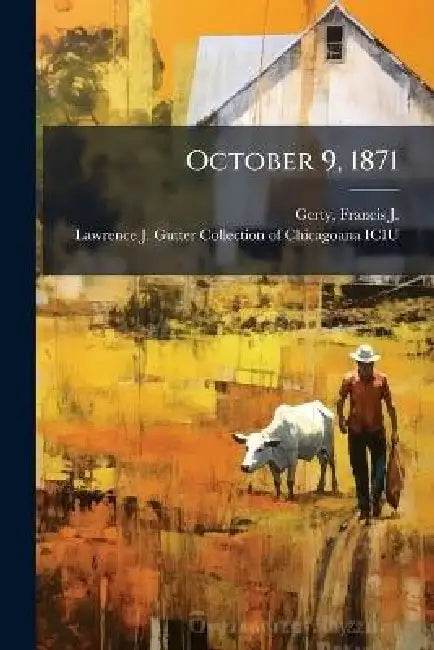 October 9, 1871 by Francis J. (Francis Joseph) 1. Gerty, Lawrence J Gutter Collection of Chic