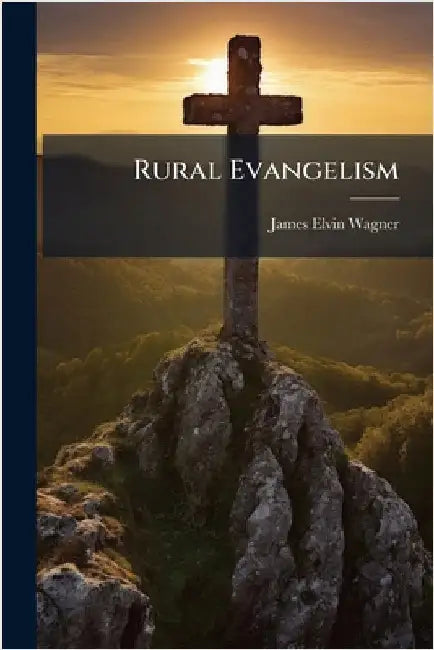 Rural Evangelism by Wagner, James Elvin