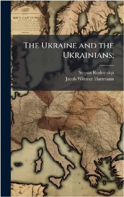 The Ukraine and the Ukrainians; by Rudnytskyi, Stepan 1877-