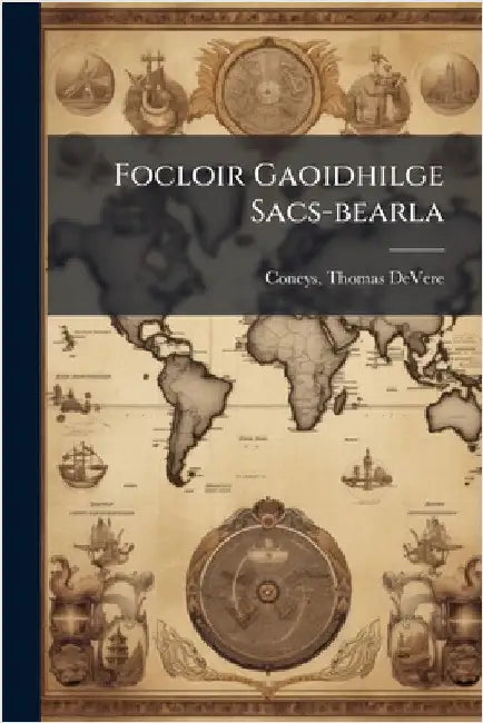 Focloir Gaoidhilge Sacs-bearla by [Coneys, Thomas Devere]
