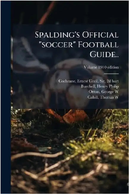 Spalding's Official "soccer" Football Guide.. by Cochrane, Ernest Cecil