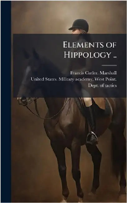 Elements of Hippology .. by Marshall, Francis Cutler