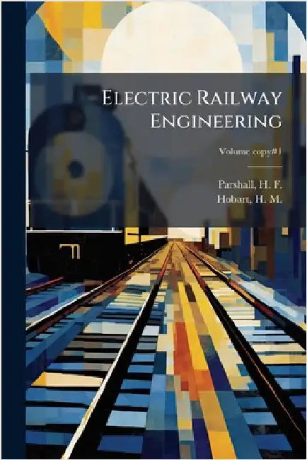Electric Railway Engineering by Parshall, H. F. (Horace Field) B. 1865