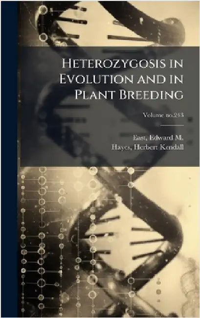 Heterozygosis in Evolution and in Plant Breeding by East, Edward M. (Edward Murray) 1879