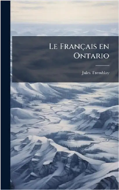 Le Français en Ontario by Tremblay, Jules