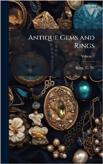 Antique Gems and Rings by King, C. W. (Charles William) 1818-1