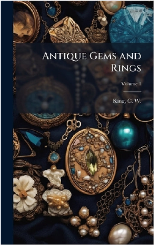 Antique Gems and Rings by C. W. (Charles William) 1818-1 King