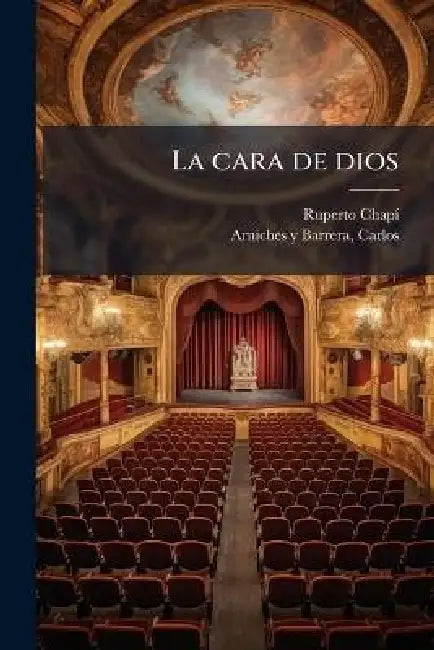 La cara de dios by Ruperto 1851-1909 Chapã-, Carlos 1866-1943 Arniches y. Barrera