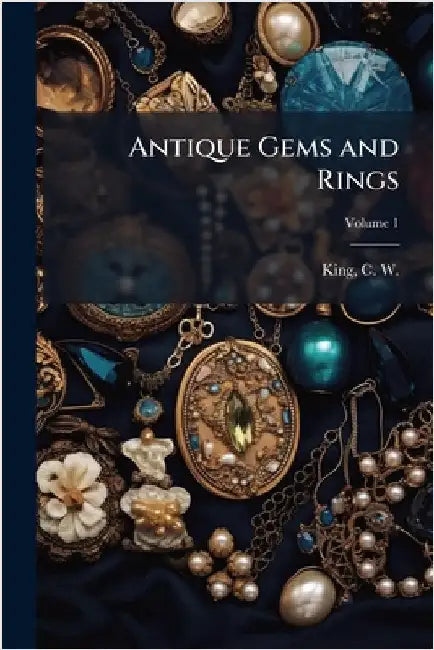 Antique Gems and Rings by King, C. W. (Charles William) 1818-1