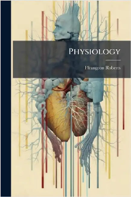 Physiology by Roberts, Ffrangcon