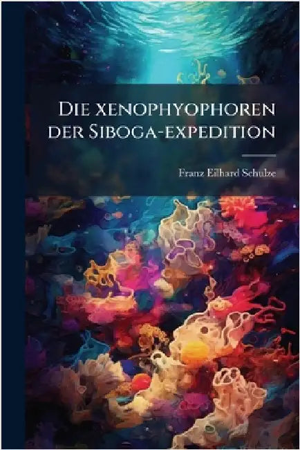 Die xenophyophoren der Siboga-expedition by Schulze, Franz Eilhard 1840-1921