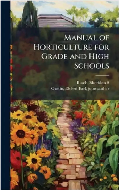 Manual of Horticulture for Grade and High Schools by Busch, Sheridan S. 1873-