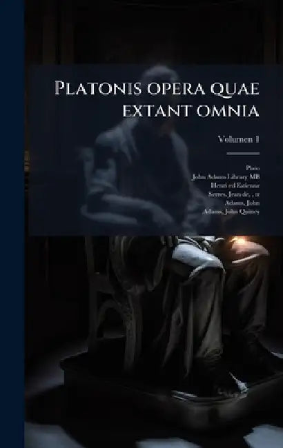 Platonis opera quae extant omnia by Plato, John Adams Library (Boston Public Lib, Henri 1531-1598 Ed Estienne