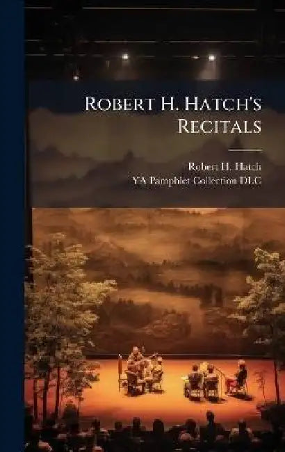 Robert H. Hatch's Recitals by Robert H. Hatch, Ya Pamphlet Collection (Library of Co