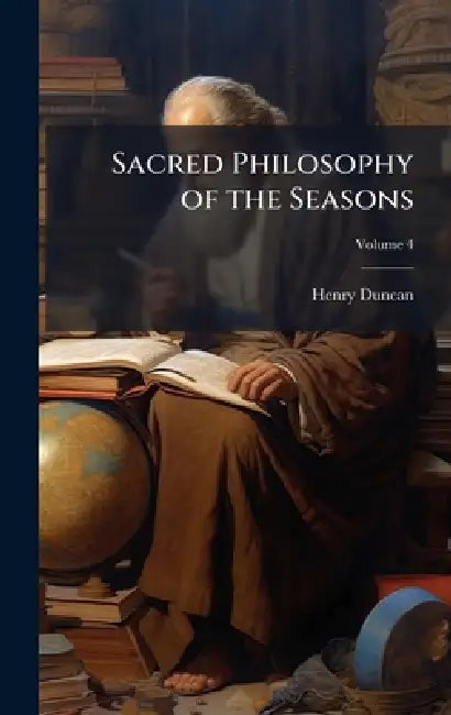 Sacred Philosophy of the Seasons by Henry 1774-1846 Duncan